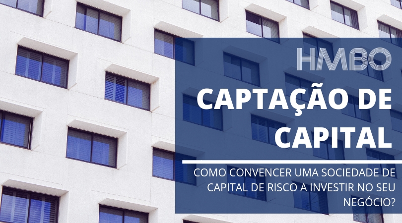 Venture Capital – Como convencer uma Sociedade de Capital de Risco a investir no seu negócio?
