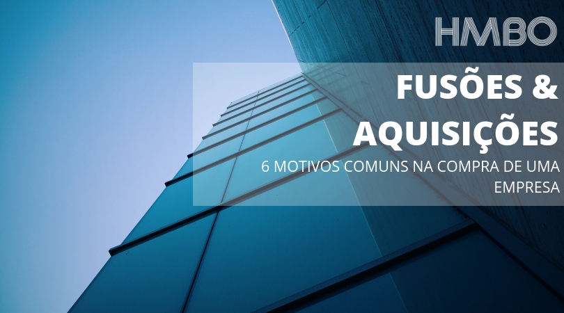 Compra de Empresas – 6 Motivações
