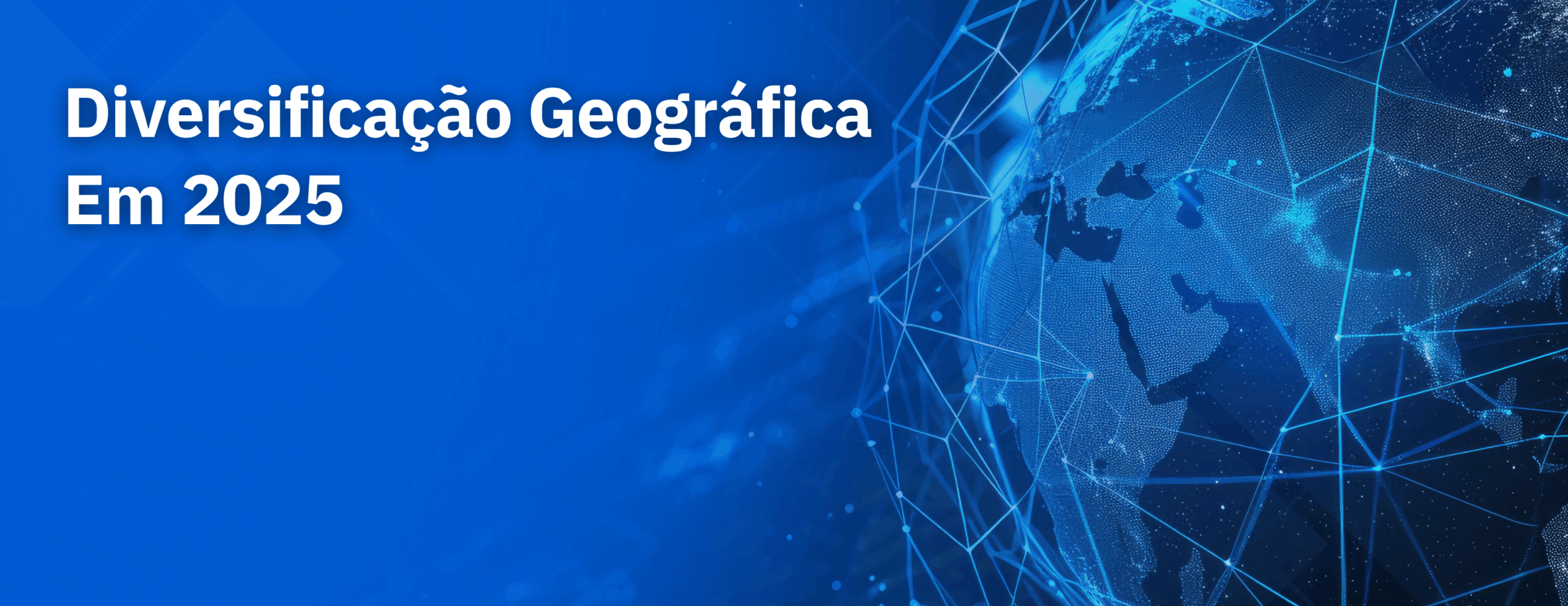 Diversificação geográfica 2025: estratégia de expansão empresarial